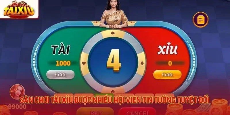 Sân chơi tài xỉu được nhiều hội viên tin tưởng tuyệt đối